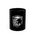 Black Mug (11oz, 15oz) Go Get Cold ice cube logo Mug | As Cold Plungers You Know When You Know.....just GO GET COLD